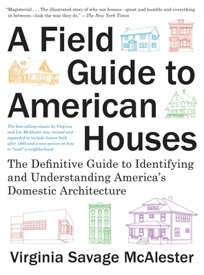 A Field Guide to American Houses (Revised): The Definitive Guide to Identifying and Understanding America's Domestic Architecture - McAlester, Virginia Savage
