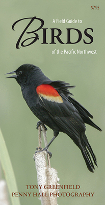 A Field Guide to Birds of the Pacific Northwest - Greenfield, Tony, and Hall, Penny (Photographer)