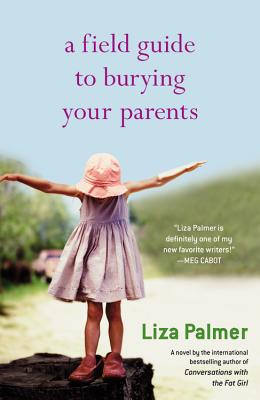 A Field Guide to Burying Your Parents - Palmer, Liza