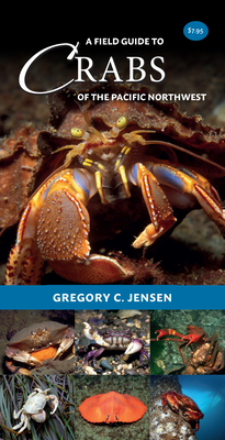 A Field Guide to Crabs of the Pacific Northwest - Jensen, Greg