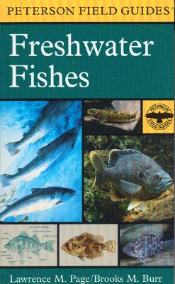 A Field Guide to Freshwater Fishes: North America North of Mexico - Peterson, Roger Tory (Editor), and Page, Lawrence M, and Mariner Books