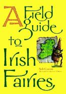 A Field Guide to Irish Fairies - Curran, Bob, Dr.