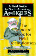 A Field Guide to North American A**holes: The Standard Book for Field Identification