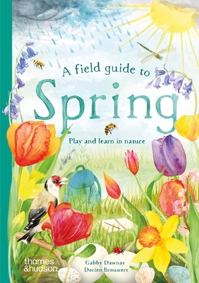 A Field Guide to Spring: Play and Learn in Nature - Dawnay, Gabby, and Black, Louise (Contributions by)