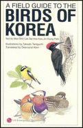 A Field Guide to the Birds of Korea - Lee, Woo-Shin, and Koo, Tae-Hoe, and Park, Jin-Young