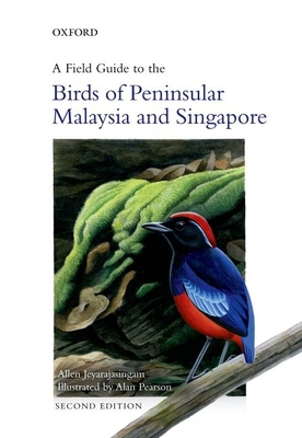 A Field Guide to the Birds of Peninsular Malaysia and Singapore - Jeyarajasingam, Allen