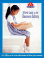 A Field Guide to the Classroom Library a: Kindergarten - Calkins, Lucy, and Reading and Writing Project, Teachers College