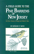 A Field Guide to the Pine Barrens of New Jersey: Its Flora, Ecology and Historical Sites - Boyd, Howard P