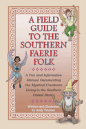 A Field Guide to the Southern Faerie Folk