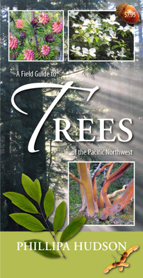 A Field Guide to Trees of the Pacific Northwest - Hudson, Phillipa