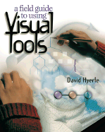 A Field Guide to Using Visual Tools - Hyerle, David, Dr.