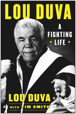 A Fighting Life: My Seven Decades in Boxing - Duva, Lou, and Smith, Tim, and Holyfield, Evander (Foreword by)