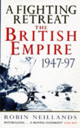 A Fighting Retreat: The British Empire, 1947-97