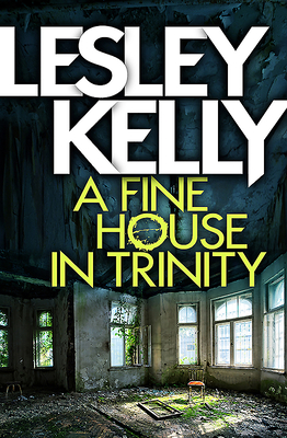 A Fine House in Trinity - Kelly, Lesley