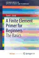 A Finite Element Primer for Beginners: The Basics