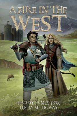 A Fire in the West - Fox, Harry James, and Mudgway, Lucia, and Ribitzki, Codi (Editor)