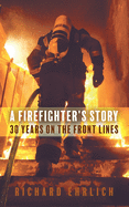 A Firefighter's Story: 30 Years On The Front Lines