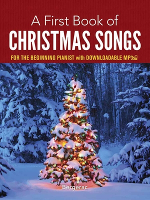 A First Book of Christmas Songs for the Beginning Pianist: With Downloadable Mp3s - Bergerac, Bergerac, and Cortissoz, Royal