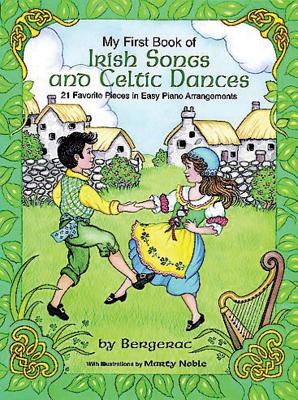 A First Book of Irish Songs and Celtic Dances: For the Beginning Pianist with Downloadable Mp3s - Bergerac (Editor)