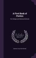 A First Book of Poetics: For Colleges and Advanced Schools