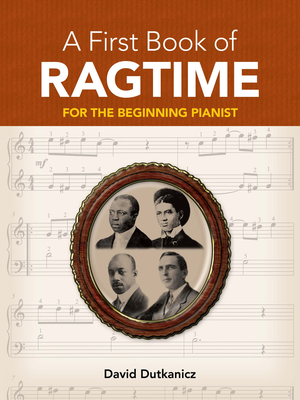 A First Book of Ragtime: For the Beginning Pianist with Downloadable Mp3s - Dutkanicz, David