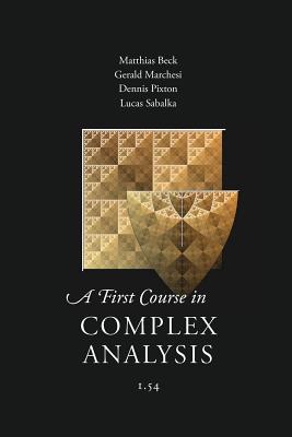 A First Course in Complex Analysis - Beck, Matthias, and Et Al