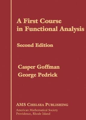A First Course in Functional Analysis - Goffman, Caspar (Editor), and Pedrick, George (Editor)