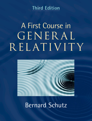 A First Course in General Relativity - Schutz, Bernard