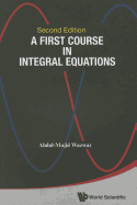 A First Course In Integral Equations