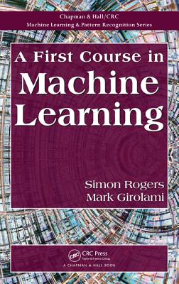 A First Course in Machine Learning - Girolami, Mark