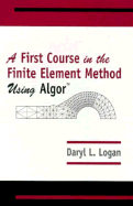 A First Course in the Finite Element Method Using Algor
