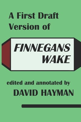 A First-Draft Version of Finnegans Wake - Hayman, David