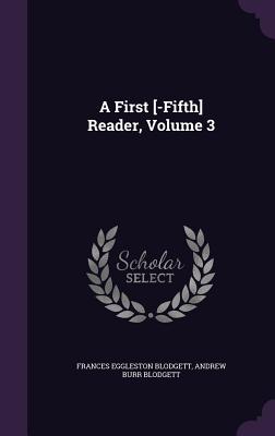 A First [-Fifth] Reader, Volume 3 - Blodgett, Frances Eggleston, and Blodgett, Andrew Burr
