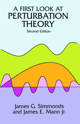 A First Look at Perturbation Theory - Simmonds, James G, and Mann, James E