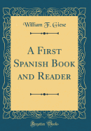 A First Spanish Book and Reader (Classic Reprint)