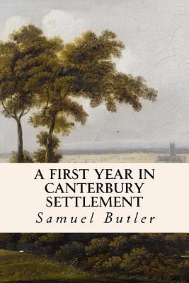 A First Year in Canterbury Settlement - Butler, Samuel