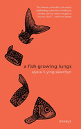 A Fish Growing Lungs: Essays