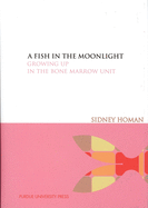 A Fish in the Moonlight: Growing Up in the Bone Marrow Unit