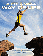 A Fit & Well Way of Life - Robbins, Gwen, and Powers, Debbie, and Burgess, Sharon
