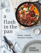 A Flash in the Pan: Simple, speedy stovetop recipes