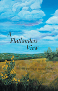 A Flatlanders View: the poems of Joseph Miller