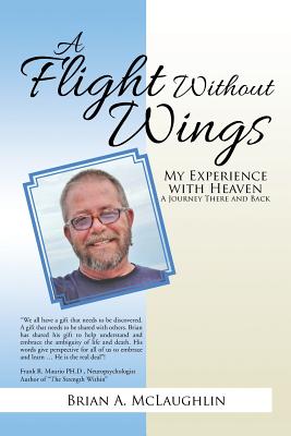 A Flight Without Wings: My Experience with Heaven - McLaughlin, Brian