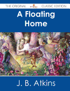 A Floating Home - The Original Classic Edition - Atkins, J B