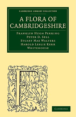 A Flora of Cambridgeshire - Perring, Franklyn Hugh, and Sell, Peter D., and Walters, Stuart Max