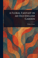 A Floral Fantasy in an Old English Garden
