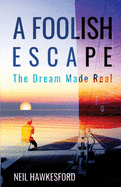 A Foolish Escape: The Dream Made Real