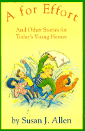 A. for Effort: And Other Stories for Today's Young Heroes