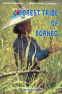 A Forest Tribe of Borneo: Resource Use Among the Dayak Benuaq - Gonner, Christian, and Victor, P. George