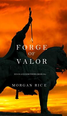 A Forge of Valor (Kings and Sorcerers--Book 4) - Rice, Morgan