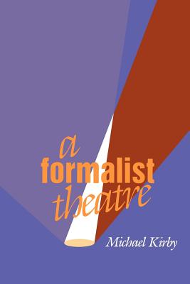 A Formalist Theatre - Kirby, Michael